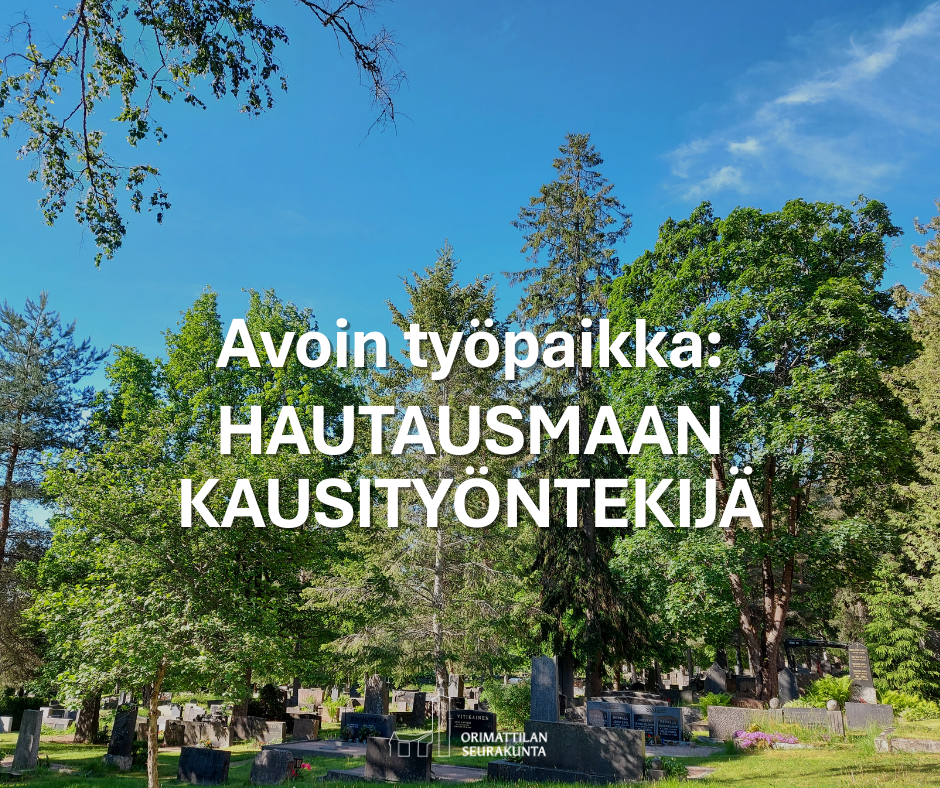 avoin työpaikka hautausmaan kausityöntekijä. Tekstin taustalla hautakiviä ja puita