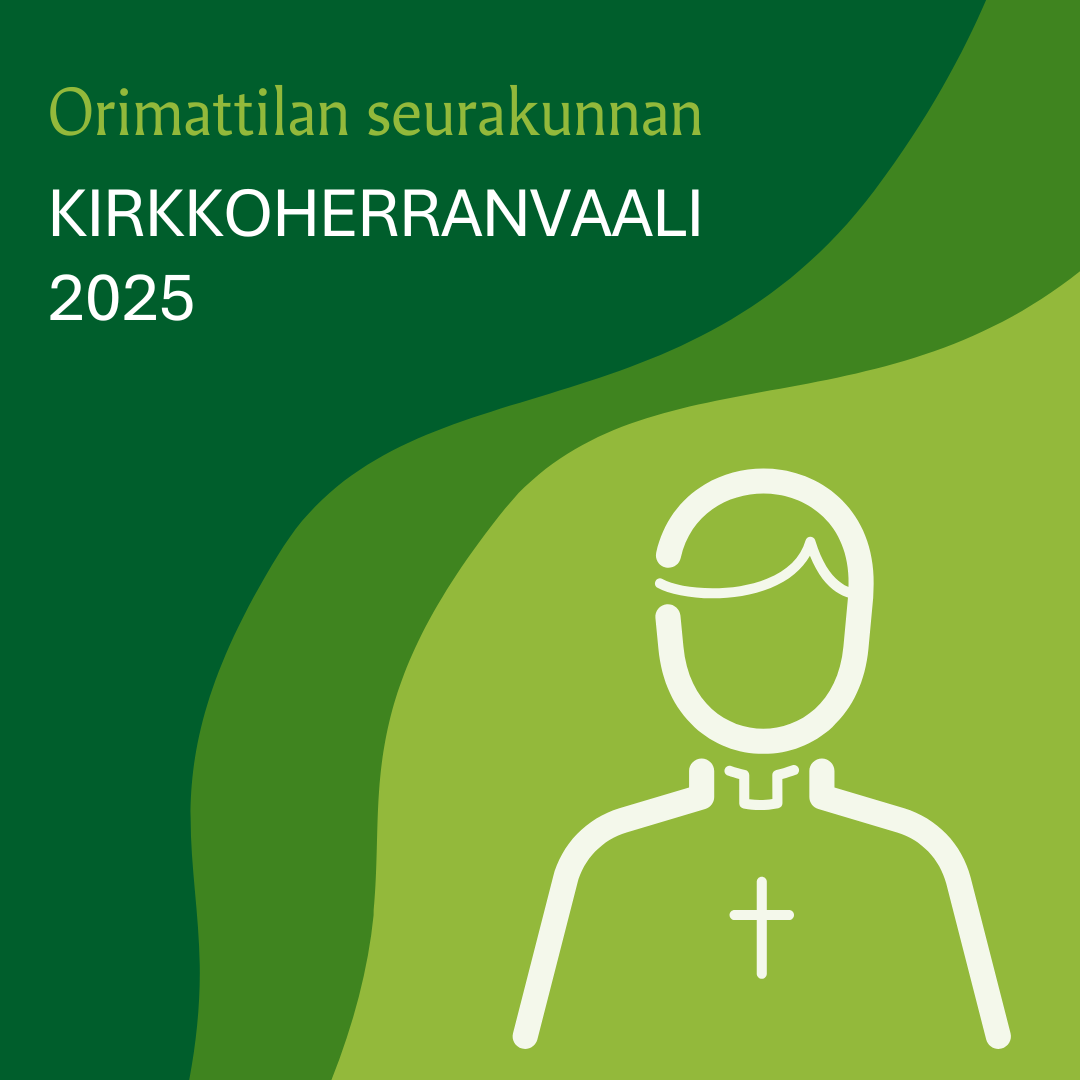 Kolmen vihreän värisellä pohjalla teksti Orimattilan seurakunnan kirkkoherranvaali 2025. Oikeassa reunassa ...